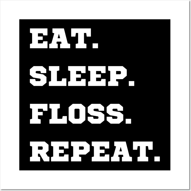 Eat Sleep Floss Repeat Wall Art by Intuitive_Designs0